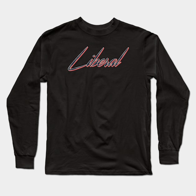 Liberal Long Sleeve T-Shirt by Sifarmunas